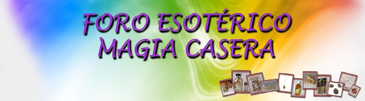 Foro esotérico Magia Casera- Esoterismo y más