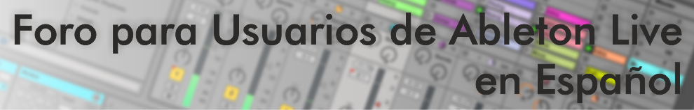 Foro para usuarios de Ableton Live en Español