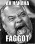 ah hahaha faggot ah hahaha faggot